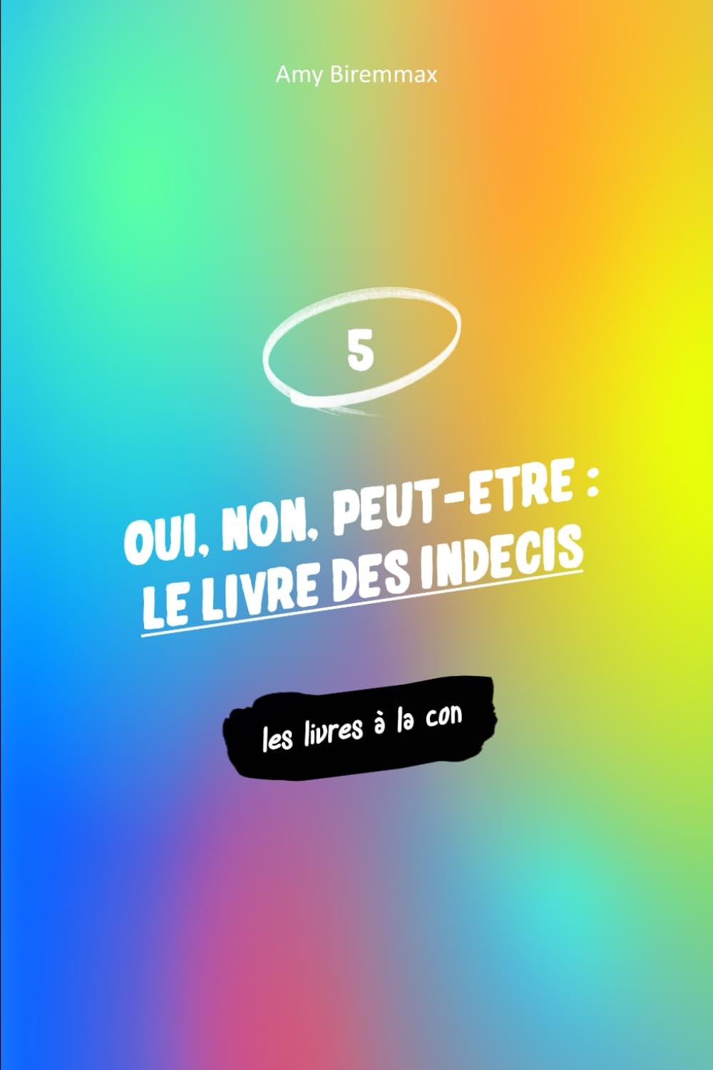 Couverture de Oui, non, peut-être : le livre des indécis … ou des riches, sortie 1 janvier 2025
